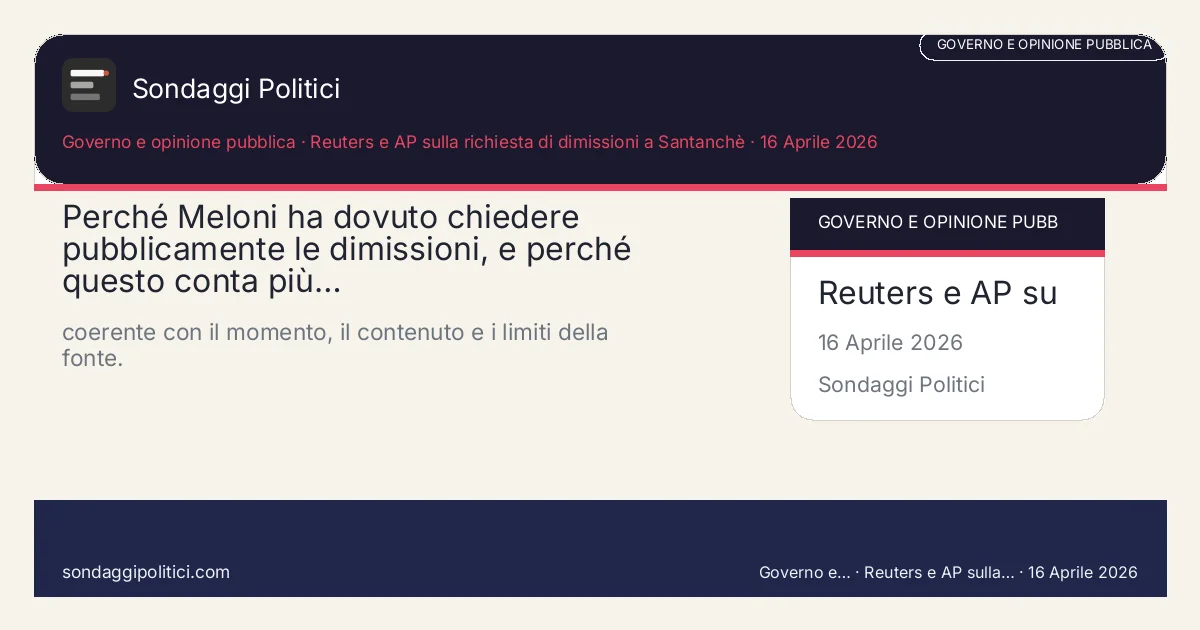 Card editoriale Reuters e AP sulla richiesta di dimissioni a Santanchè Contesto, domanda politica e criteri di lettura: Perché Meloni ha dovuto chiedere pubblicamente le dimissioni, e perché questo conta più…. coerente con il momento, il contenuto e i limiti della fonte.. Contenuto source-based: leggere sempre insieme a fonte primaria, metodo e limiti.