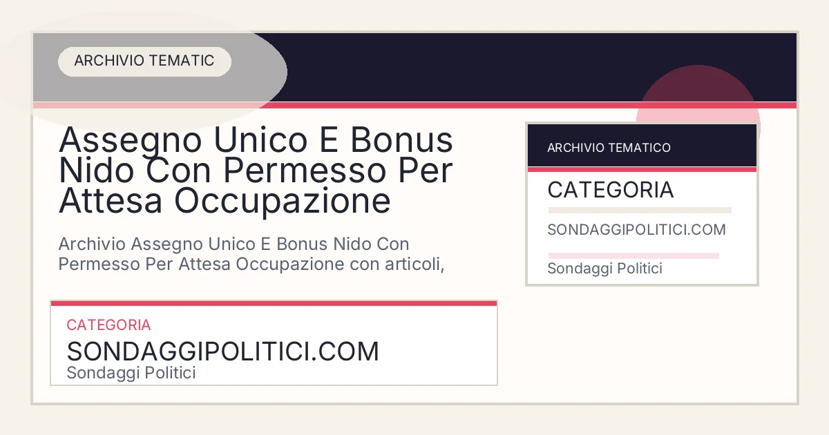 Card editoriale dell’archivio Assegno Unico E Bonus Nido Con Permesso Per Attesa Occupazione su Sondaggi Politici.